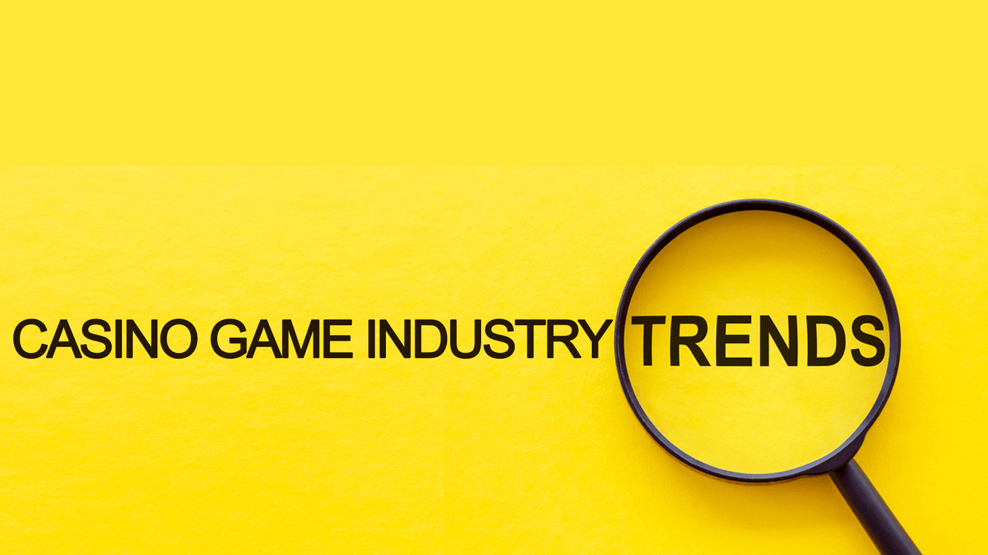 Casino Game Industry Trends For 2022